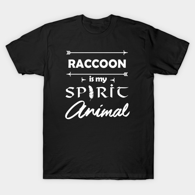 Raccoon is my Spirit Animal T-Shirt by Sham